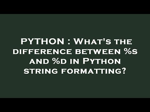 PYTHON : What's the difference between %s and %d in Python string formatting?
