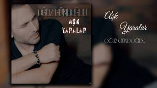 Oğuz Gündoğdu - Aşk Yaralar | Official Audio