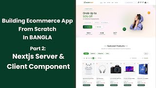Building Ecommerce App from Scratch | Bangla | Part 2: Nextjs Server &amp; Client Components Explained