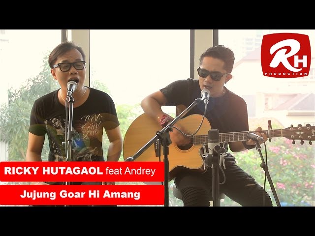 RICKY HUTAGAOL Ft. Andrey - JUJUNG GOAR HI AMANG (Cover) class=