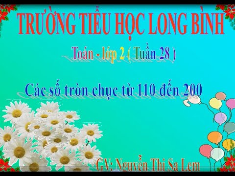 Môn Toán lớp 2 - Tuần 28 - Bài Các số tròn chục từ 110 đến 200