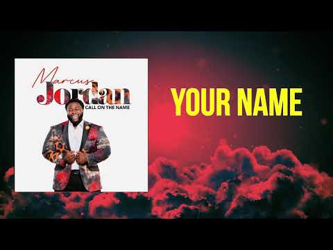 Call on the Name Marcus Jordan Lyric Video