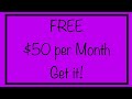 FREE $50 Per Month! Get it Before it’s Gone!