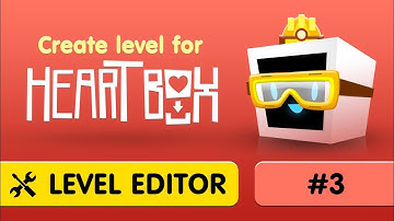 #3. How to create level for Heart Box?