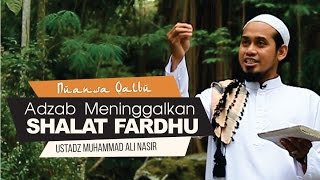  Nuansa Qalbu   Adzab Meninggalkan Shalat  Ust Muhammad Ali Nasir