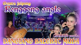 Download lagu RENGGONG ANGLE || GENTRA JAIPONG ||  DANGIANG BALEBAT MUDA || CIGEREUNG 