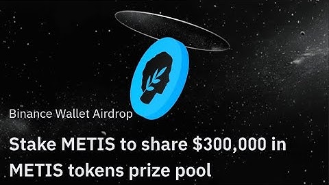 binance Wallet Airdrop stake metis to share $300.000 in metis token prize