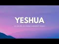 10 HOURS // YESHUA // INSTRUMENTAL SOAKING WORSHIP // SOAKING WORSHIP MUSIC