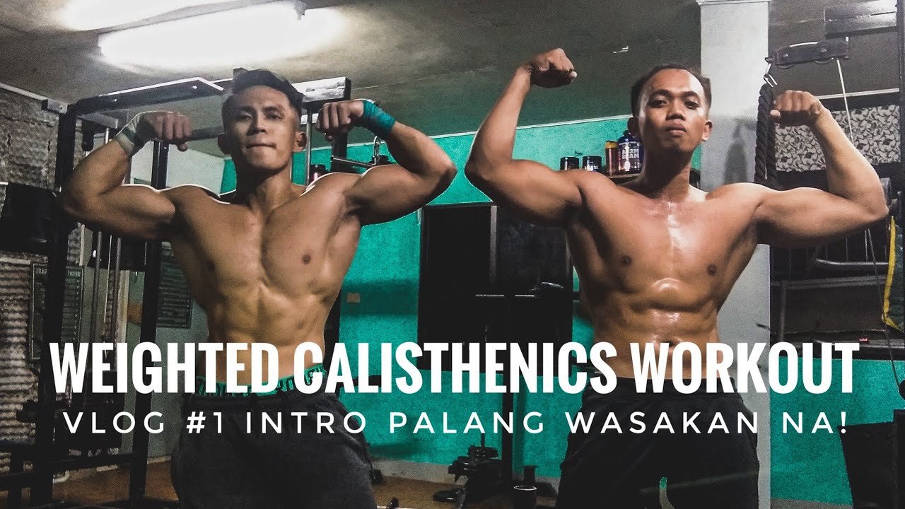 Vlog 1 Weighted Calisthenics Workout Danlyndon Youtube