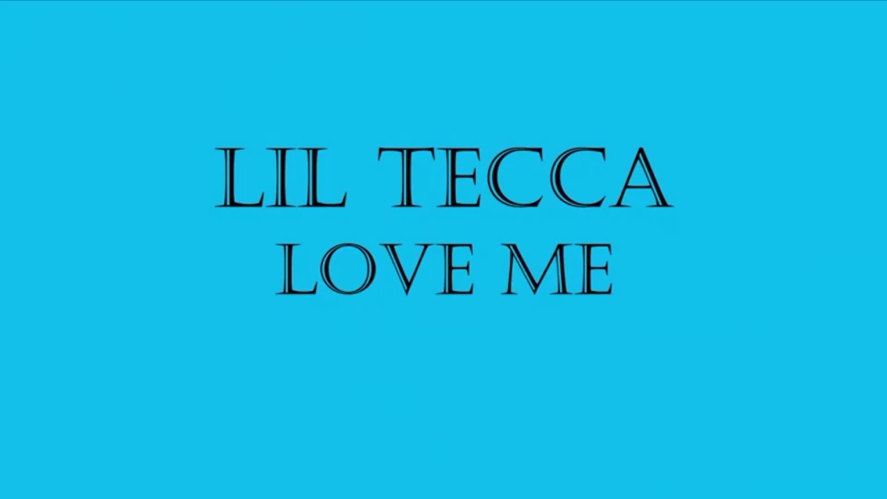 Love me Lil Tecca (Lyrics) - YouTube Music.