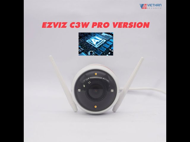 Review CAMERA IP WIFI  EZVIZ C3W CS-CV310 PRO (Phiên bản AI, có màu ban đêm, 2MP)