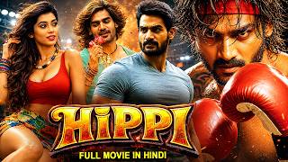 Hippi | South Indian Movie Dubbed In Hindi | Romantic Action | Kartikeya, Digangana Suryavanshi