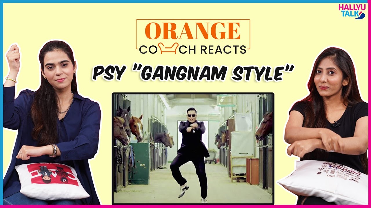Orange Couch Reacts | PSY “GANGNAM STYLE MV” 😍🥳 | Kpop Month Special | HallyuTalk