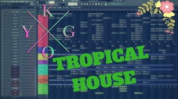FULL Tropical House FLP (Kygo Vibe) [FL STUDIO 12]
