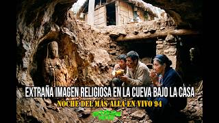 Extraña imagen religiosa en la cueva bajo la casa  | Noche del más allá en vivo 94