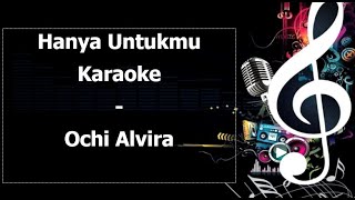 Hanya Untukmu Karaoke Ochi Alvira