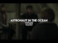 Astronaut In The Ocean Edit Audio Astronaut In The Ocean Edit Audio