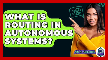 What Is Routing In Autonomous Systems? - Next LVL Programming