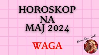 TAROT - Horoskop na MAJ 2024 - WAGA