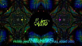 PURI ✖ LUSHO - PATRA (ANS ✖ BBROS REMIX) FULL AUDIO 2020