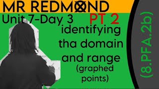 Unit 7 - Day 3 - Identifying the Domain & Range - Part 2 - 8.PFA.2b (Graphed Points)