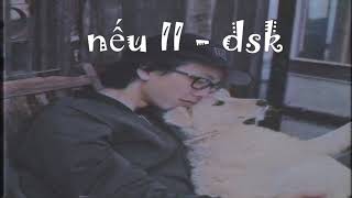 DSK - Nếu 2 || Lyric