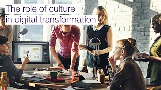 The role of culture in digital transformation
