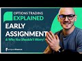 Early Assignment in Options Trading (Why You Shouldn't Worry!)