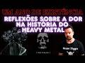 As Dores e Angústias no Heavy Metal