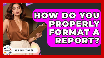 How Do You Properly Format A Report? - Admin Career Guide