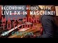 Recording Audio with Live FX in Maschine! Maschine FX Hack-2019