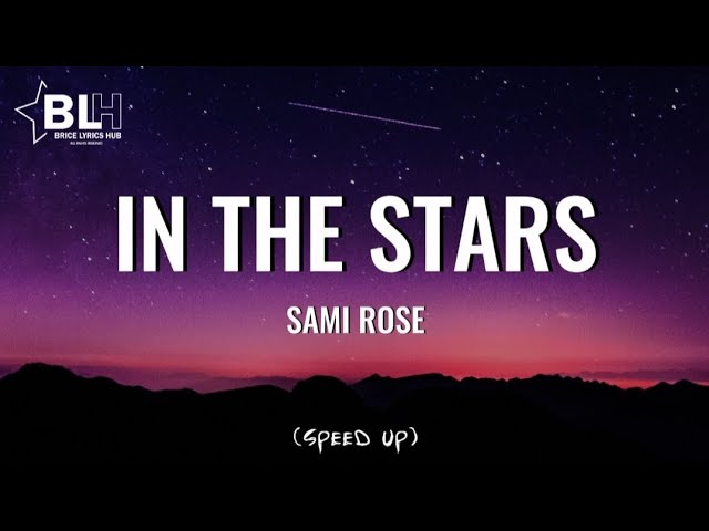 Sami Rose - In The Stars (Speed Up) Lyrics class=