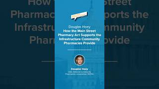 B. Douglas Hoey: How the Main Street Pharmacy Act Supports Healthcare Infrastructure
