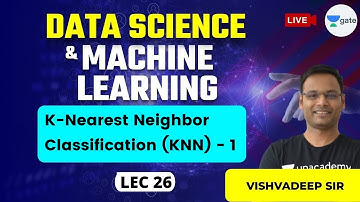 K-Nearest Neighbor Classification (KNN) - 1 | L 26 | Data Science & Machine Learning | GATE CSE 2020
