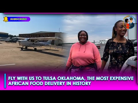 Fly With Us To Tulsa Oklahoma The Most Expensive African Food Delivery In History