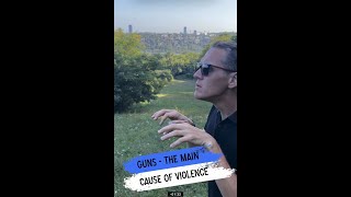 Guns-the main cause of violence