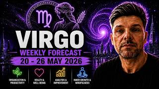 Virgo - Weekly Forecast 20 - 26 May 2026