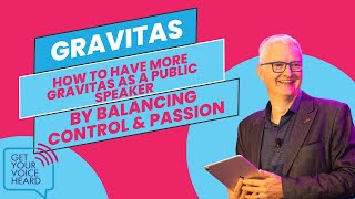 How to have more gravitas as a public speaker by balancing control and passion
