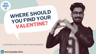 Where Should You Find Your Valentine? Data-Driven Love Story