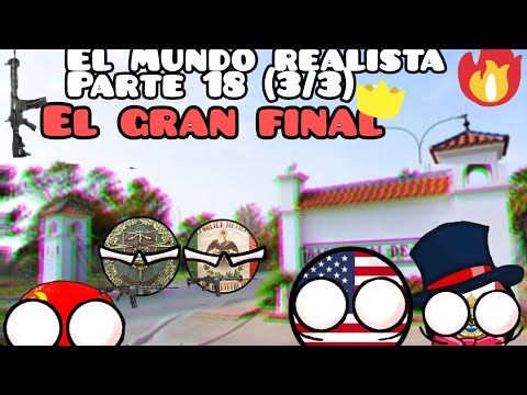 El Mundo Realista: El Gran Final Parte 18 (3/3) #Countryballs #Humor