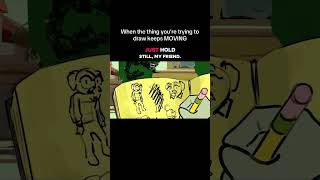 When the thing you’re trying to draw keeps moving #characterdesign #comedy #animation #artists