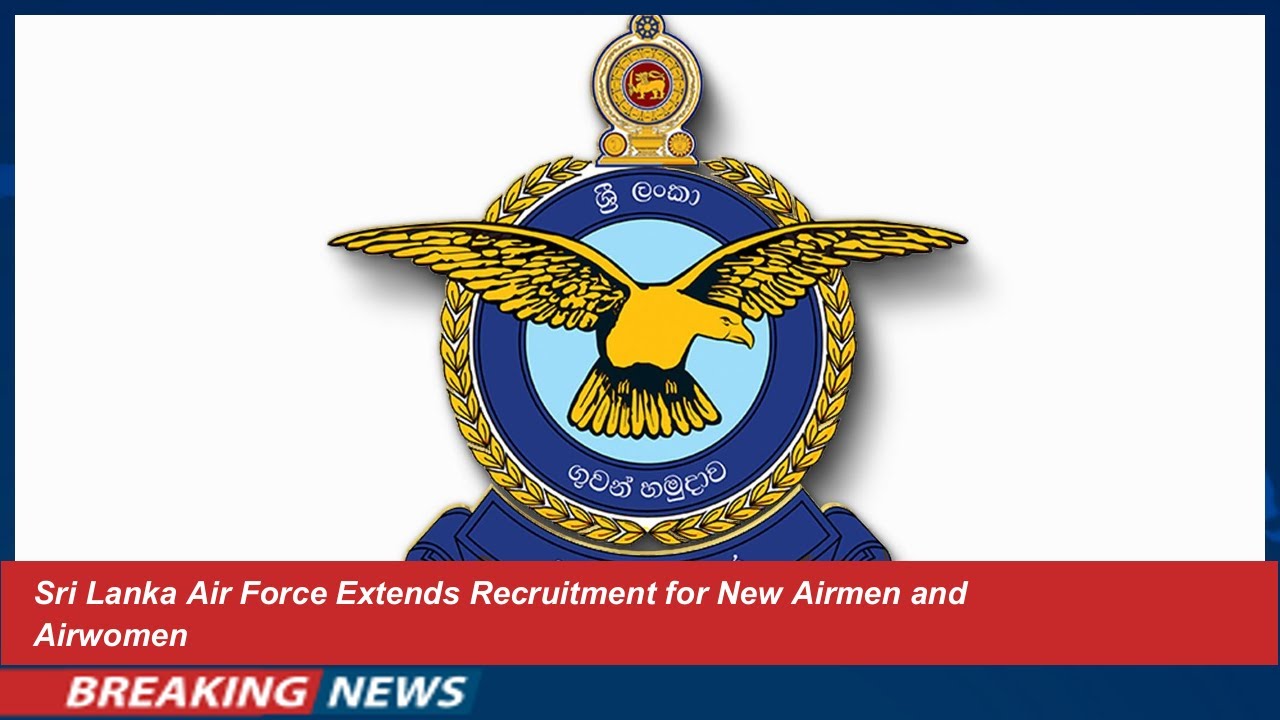 Sri Lanka Air Force Extends Recruitment for New Airmen and Airwomen