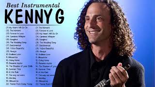 Kenny G Greatest Hits | The Moment,Songbird,You´re Beautiful,Endless Love,Silhouette