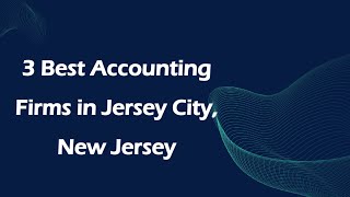 3 Best Accounting Firms in Jersey City, New Jersey | Financial Advisors