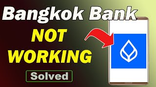 Fix Bangkok Bank Mobile App Not Working and Not Open Problem in Android Phone
