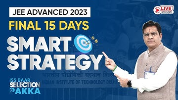 #JEEAdvanced 2023 Final 15 Days Smart Strategy by BM Sir | इस बार SELECTION पक्का ✔️🎯 #IITJEE