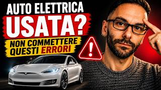 Auto elettrica usata? Gli errori che costano caro