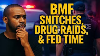"BMF Snitches, Drug Raids, & Fed Time: The Real Fallout"