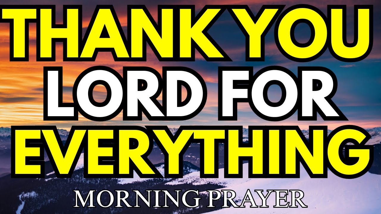 Thank You God for Everything | A Powerful Morning Gratitude Prayer ...