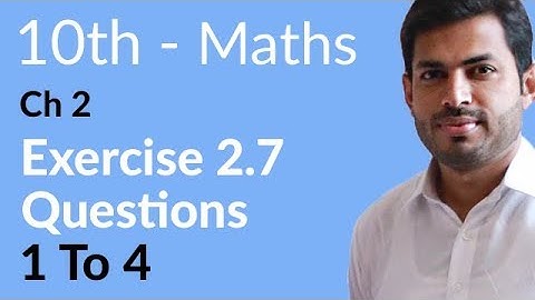 Class 10 Math Chapter 2 - Exercise 2.7 Question 1 to 4 - 10th Class Math Chapter 2